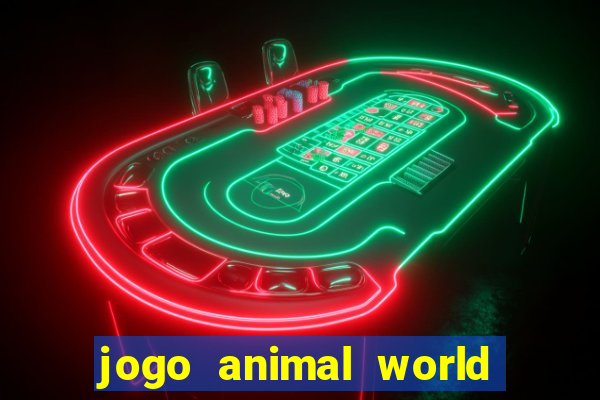 jogo animal world paga mesmo